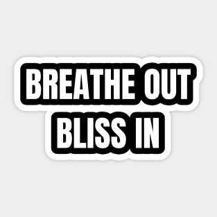 Breathe Out Bliss In Sticker